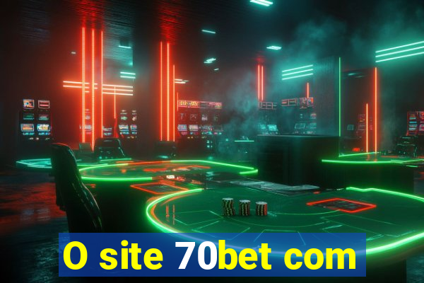 O site 70bet com